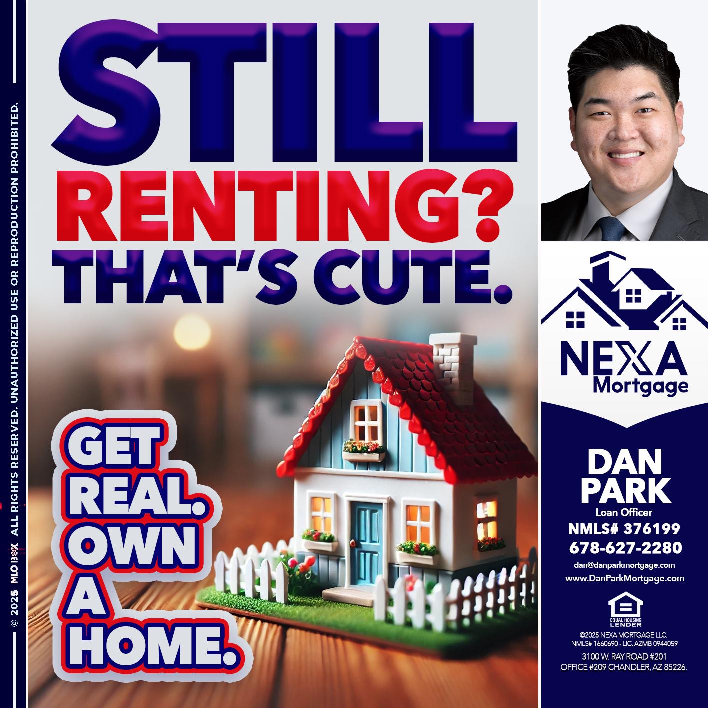 STILL RENTING? - Dan Park -Mortgage Loan Originator