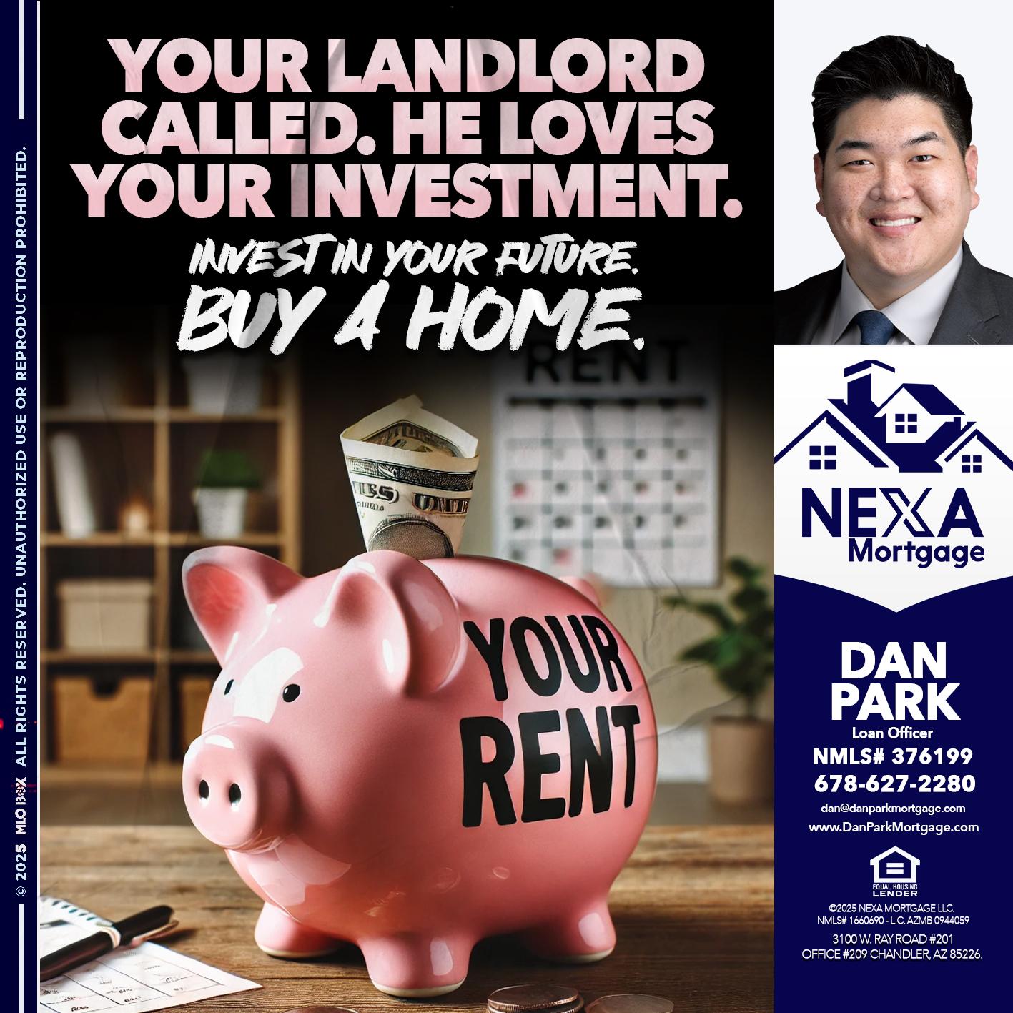 YOUR LANDLORD CALLED. - Dan Park -Mortgage Loan Originator