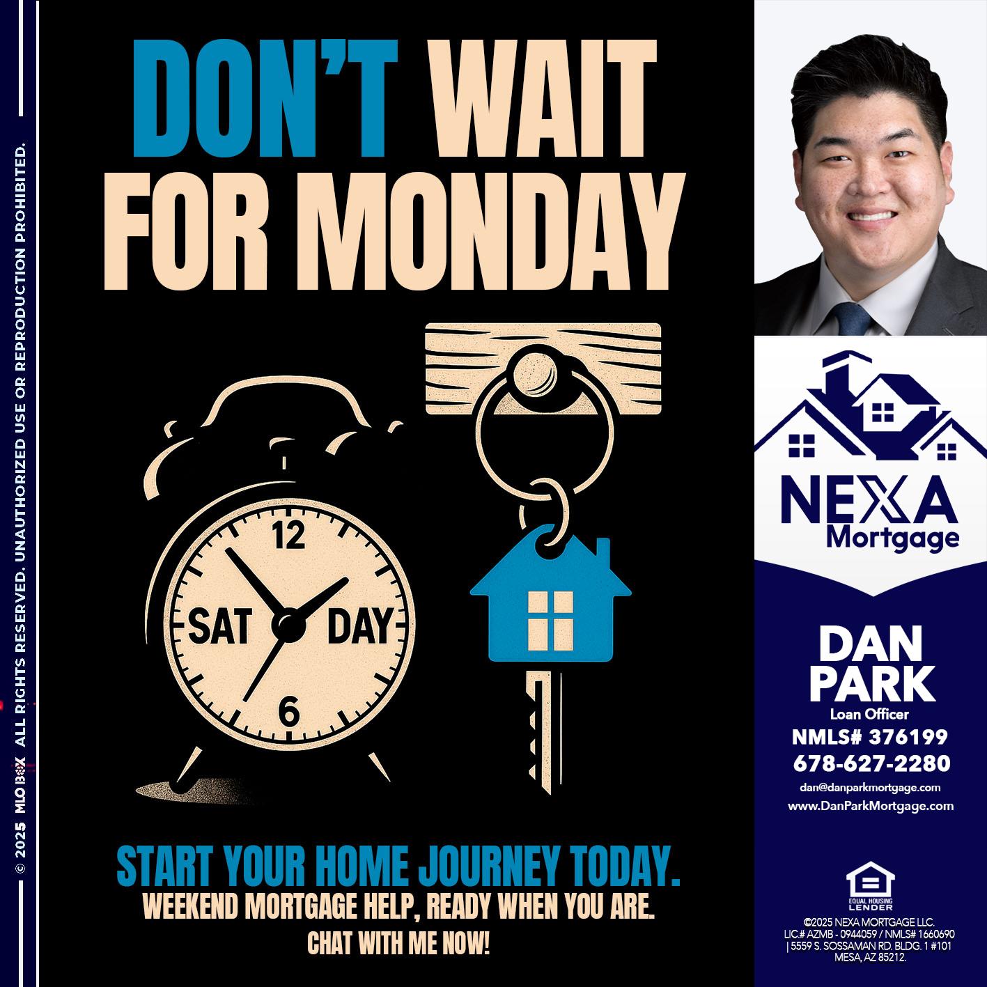 DONT WAIT FOR MONDAY - Dan Park -Mortgage Loan Originator