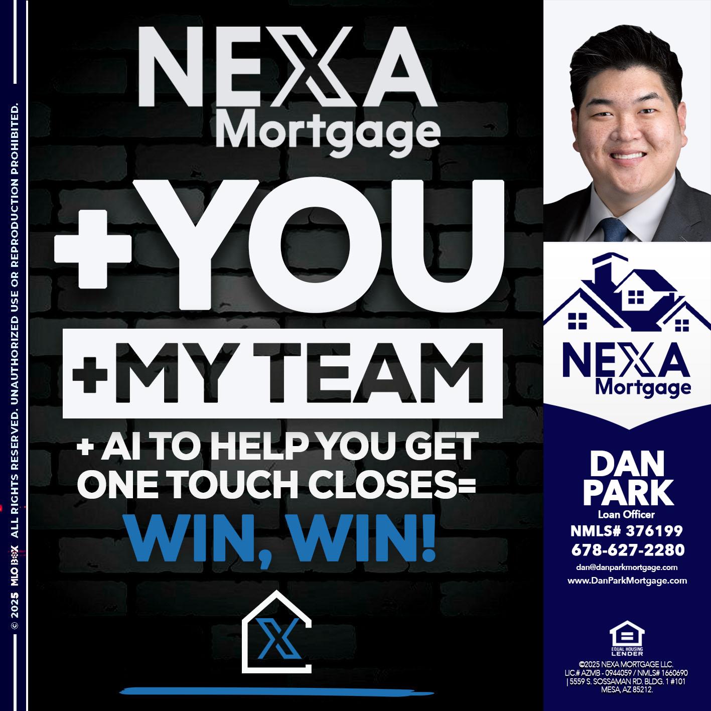 NEXA + YOU + MY TEAM - Dan Park -Mortgage Loan Originator
